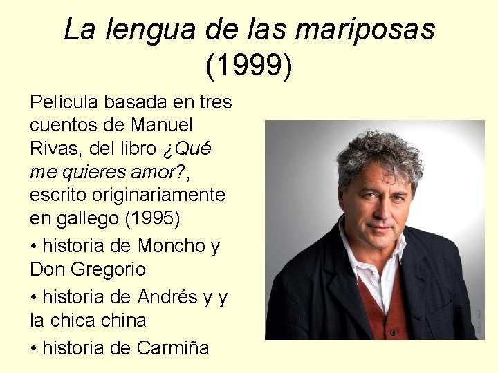 La lengua de las mariposas (1999) Película basada en tres cuentos de Manuel Rivas,