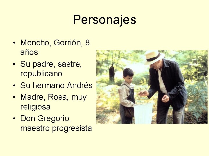 Personajes • Moncho, Gorrión, 8 años • Su padre, sastre, republicano • Su hermano