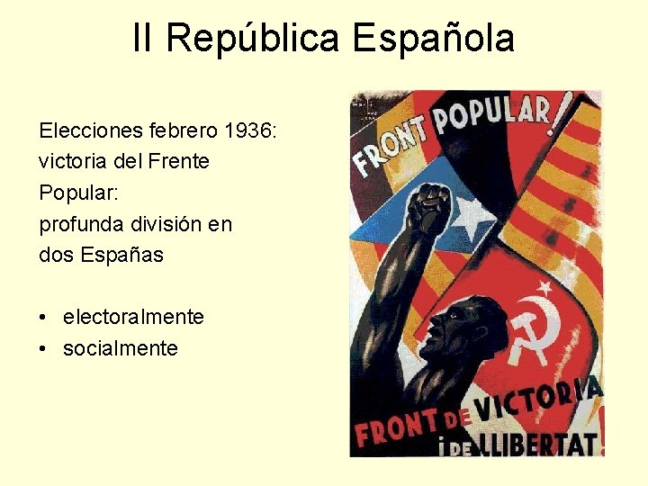 II República Española Elecciones febrero 1936: victoria del Frente Popular: profunda división en dos