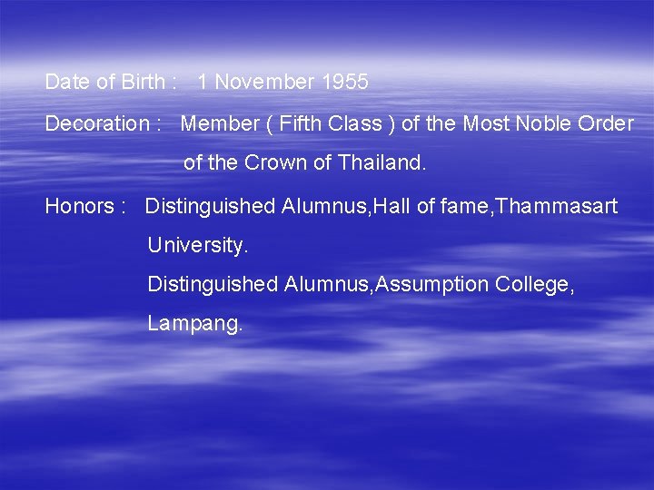 Date of Birth : 1 November 1955 Decoration : Member ( Fifth Class )