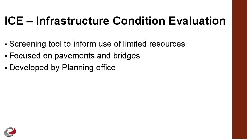 ICE – Infrastructure Condition Evaluation Screening tool to inform use of limited resources §
