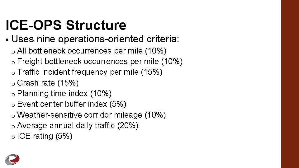 ICE-OPS Structure § Uses nine operations-oriented criteria: All bottleneck occurrences per mile (10%) o