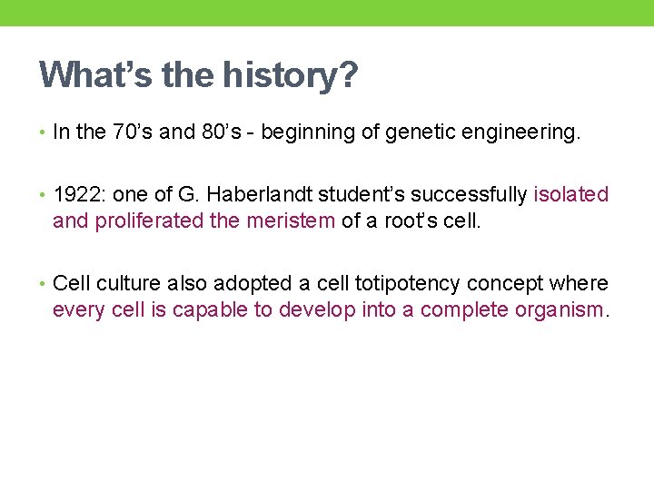 What’s the history? • In the 70’s and 80’s - beginning of genetic engineering.