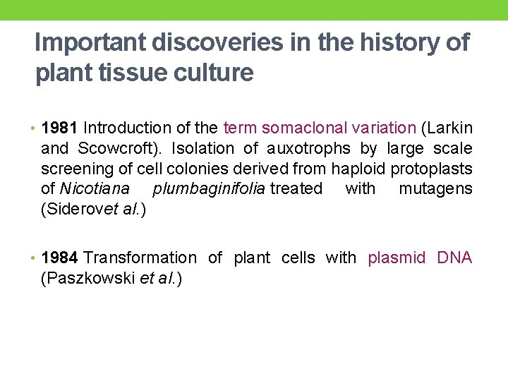 Important discoveries in the history of plant tissue culture • 1981 Introduction of the