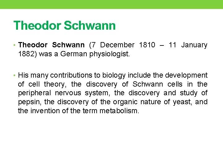 Theodor Schwann • Theodor Schwann (7 December 1810 – 11 January 1882) was a