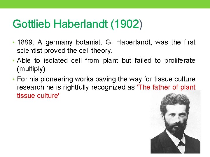 Gottlieb Haberlandt (1902) • 1889: A germany botanist, G. Haberlandt, was the first scientist