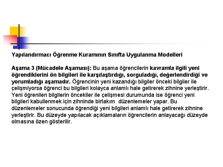 Yapılandırmacı Öğrenme Kuramının Sınıfta Uygulanma Modelleri Aşama 3 (Mücadele Aşaması): Bu aşama öğrencilerin kavramla