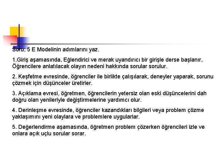 Soru; 5 E Modelinin adımlarını yaz. 1. Giriş aşamasında, Eğlendirici ve merak uyandırıcı bir