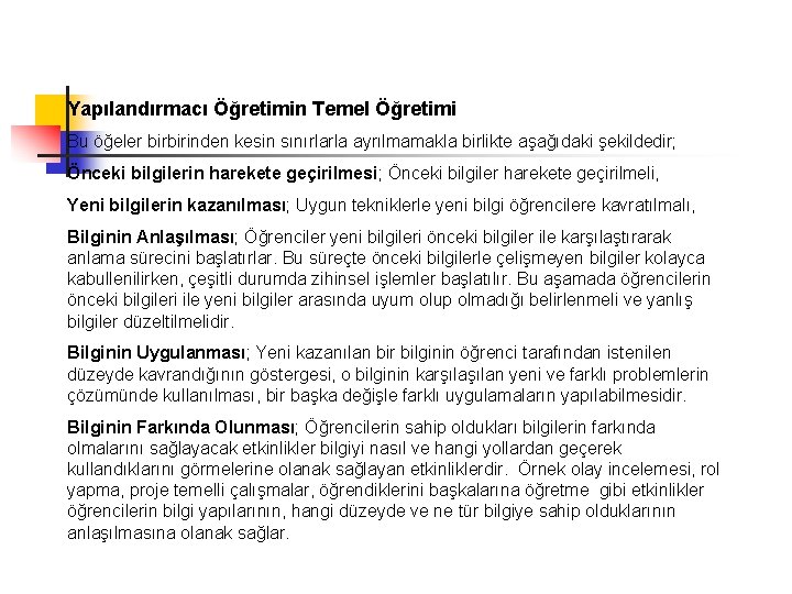 Yapılandırmacı Öğretimin Temel Öğretimi Bu öğeler birbirinden kesin sınırlarla ayrılmamakla birlikte aşağıdaki şekildedir; Önceki