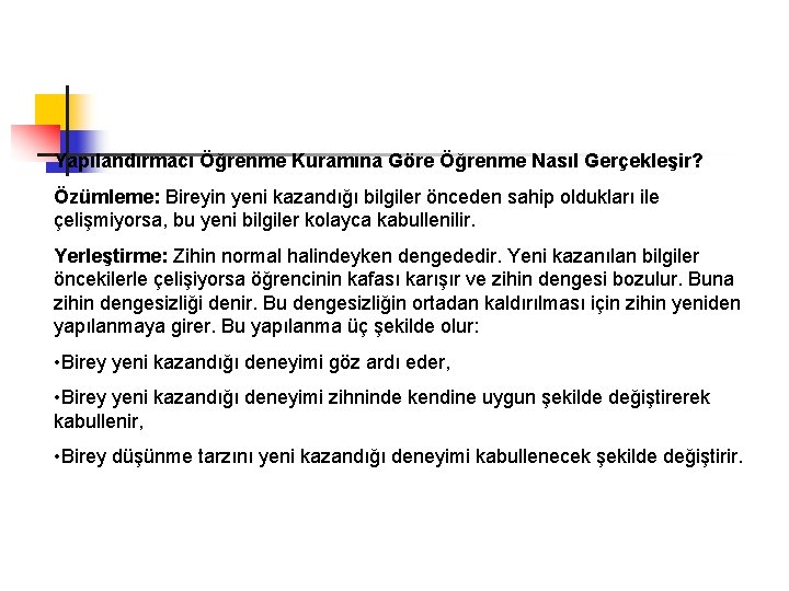 Yapılandırmacı Öğrenme Kuramına Göre Öğrenme Nasıl Gerçekleşir? Özümleme: Bireyin yeni kazandığı bilgiler önceden sahip