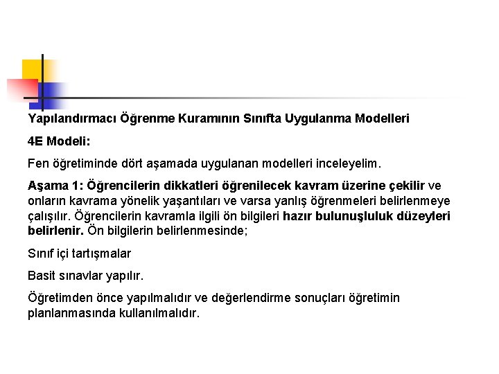 Yapılandırmacı Öğrenme Kuramının Sınıfta Uygulanma Modelleri 4 E Modeli: Fen öğretiminde dört aşamada uygulanan