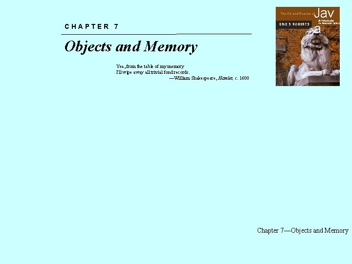 Jav a The Art and Science of CHAPTER 7 ERIC S. ROBERTS An Introduction
