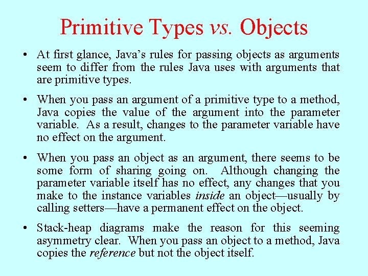 Primitive Types vs. Objects • At first glance, Java’s rules for passing objects as Primitive Types vs. Objects • At first glance, Java’s rules for passing objects as