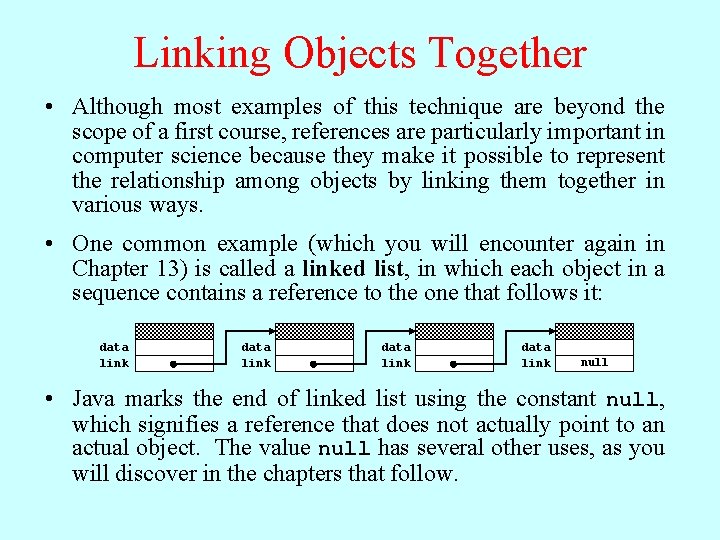 Linking Objects Together • Although most examples of this technique are beyond the scope