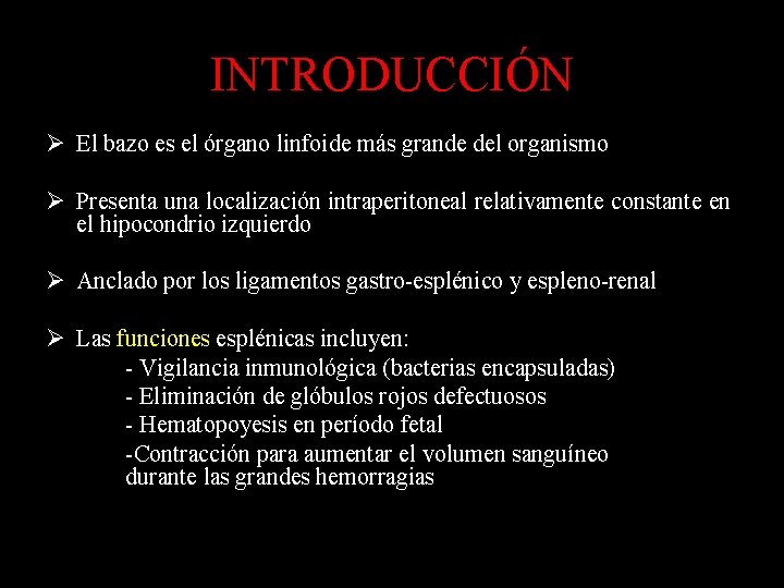 INTRODUCCIÓN Ø El bazo es el órgano linfoide más grande del organismo Ø Presenta