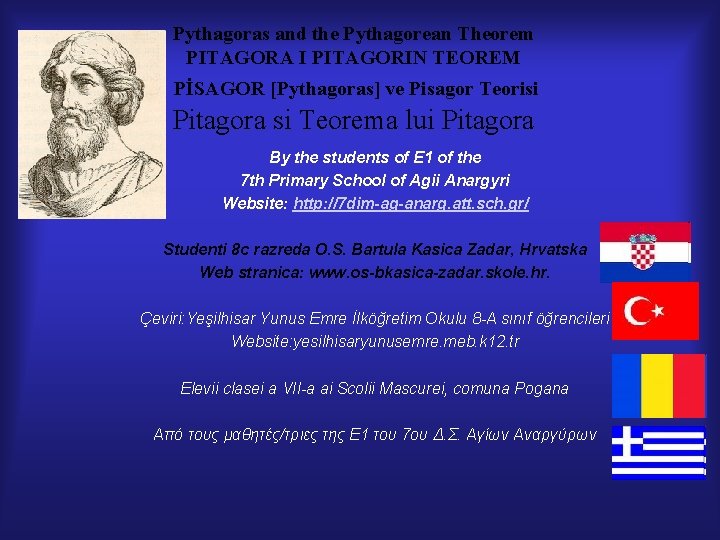 Pythagoras and the Pythagorean Theorem PITAGORA I PITAGORIN TEOREM PİSAGOR [Pythagoras] ve Pisagor Teorisi