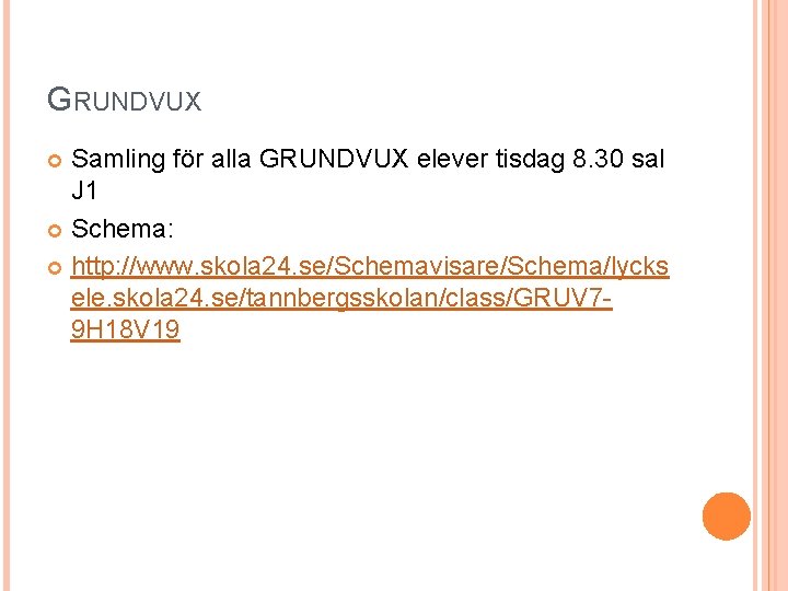 GRUNDVUX Samling för alla GRUNDVUX elever tisdag 8. 30 sal J 1 Schema: http: