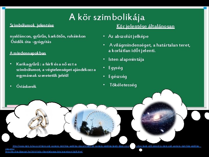 Szimbólumok jelentése A kör szimbolikája nyakláncon, gyűrűn, karkötőn, ruháinkon Ősidők óta -gyógyítás A mindennapokban