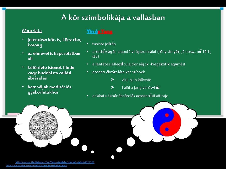 A kör szimbolikája a vallásban Mandala Yin és Yang • jelentése: kör, ív, körszelet,