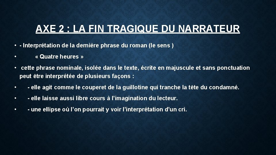 AXE 2 : LA FIN TRAGIQUE DU NARRATEUR • - Interprétation de la dernière