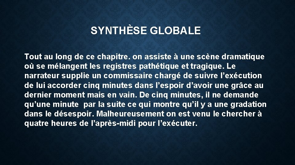 SYNTHÈSE GLOBALE Tout au long de ce chapitre. on assiste à une scène dramatique