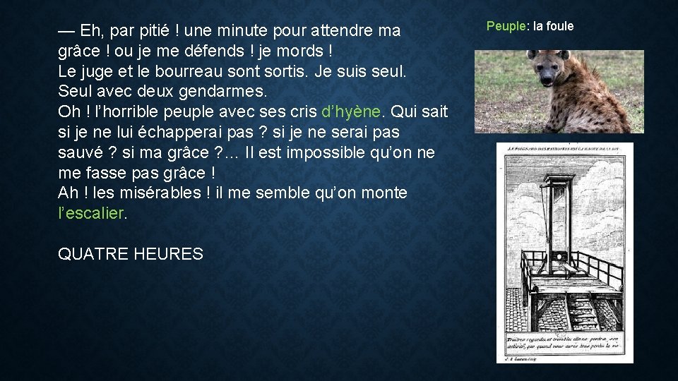 — Eh, par pitié ! une minute pour attendre ma grâce ! ou je