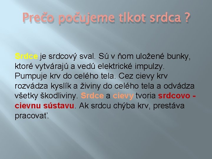 Prečo počujeme tlkot srdca ? Srdce je srdcový sval. Sú v ňom uložené bunky,