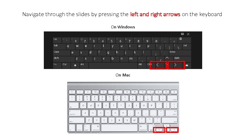 Navigate through the slides by pressing the left and right arrows on the keyboard