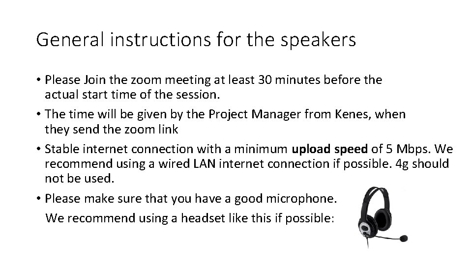 General instructions for the speakers • Please Join the zoom meeting at least 30