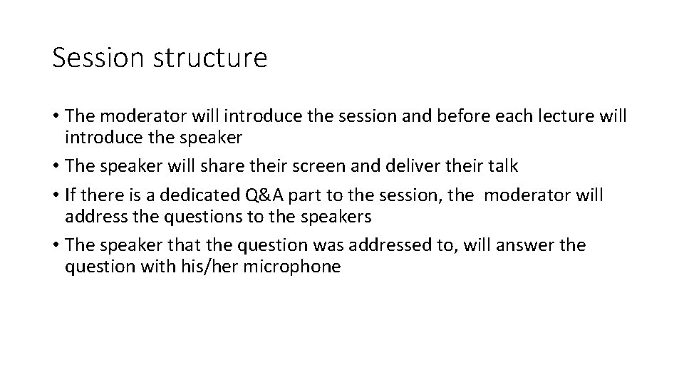 Session structure • The moderator will introduce the session and before each lecture will
