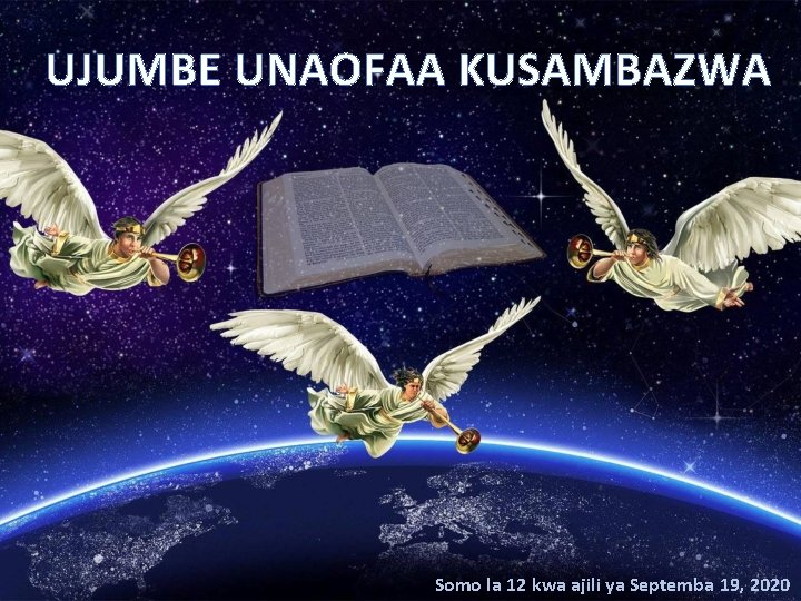 UJUMBE UNAOFAA KUSAMBAZWA Somo la 12 kwa ajili ya Septemba 19, 2020 