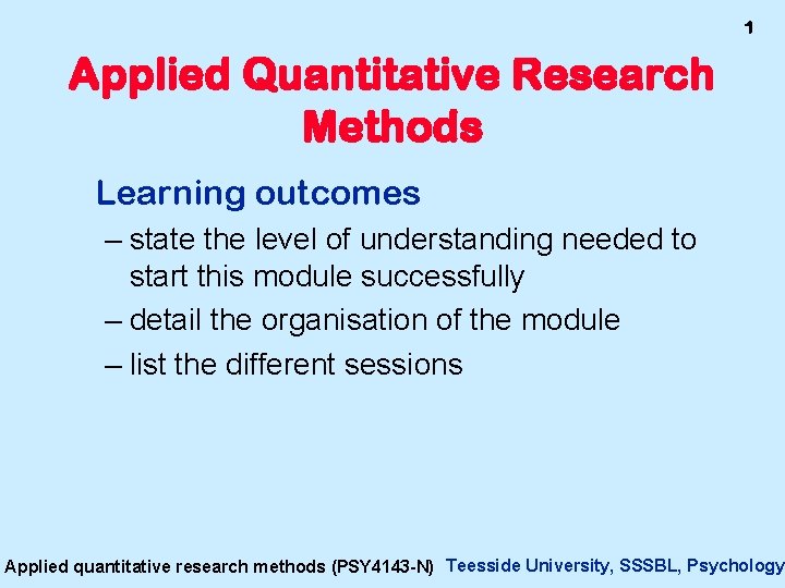 1 Applied Quantitative Research Methods Learning outcomes – state the level of understanding needed 1 Applied Quantitative Research Methods Learning outcomes – state the level of understanding needed