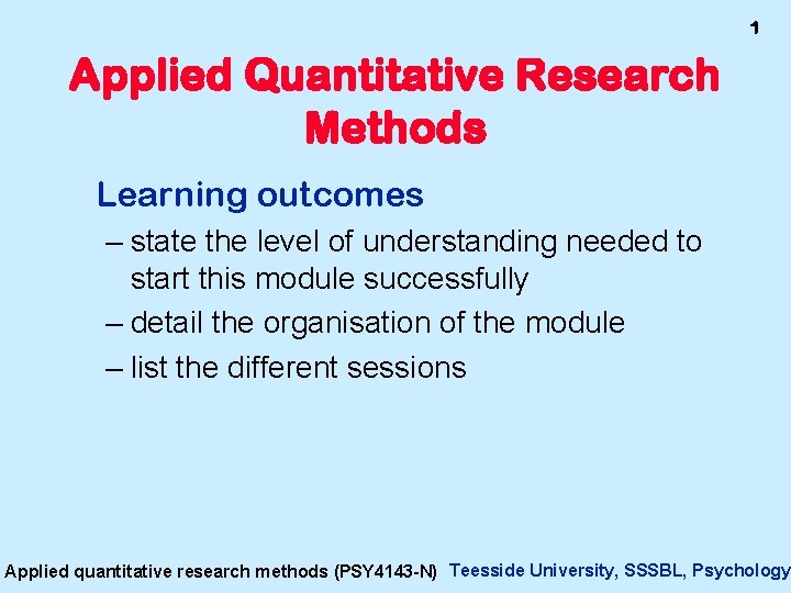 1 Applied Quantitative Research Methods Learning outcomes – state the level of understanding needed