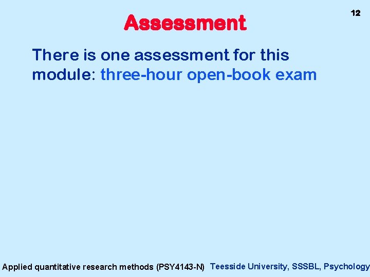 Assessment 12 There is one assessment for this module: three-hour open-book exam Applied quantitative