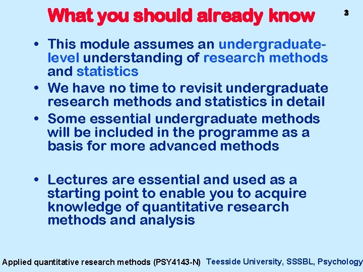 What you should already know 3 • This module assumes an undergraduatelevel understanding of