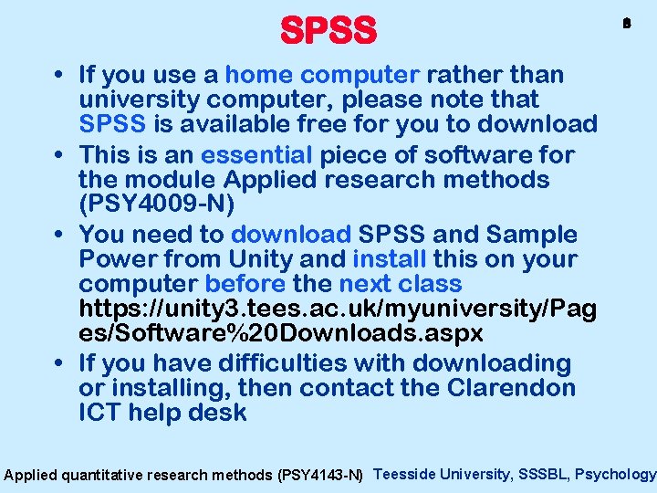 SPSS 8 • If you use a home computer rather than university computer, please