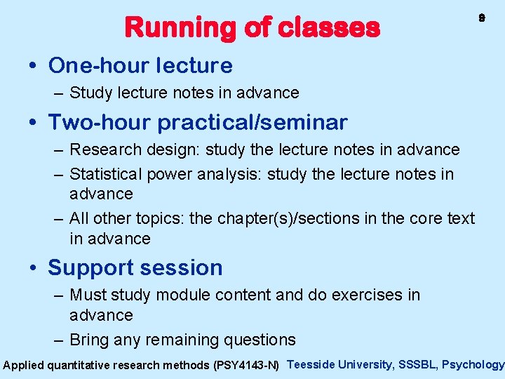 Running of classes 9 • One-hour lecture – Study lecture notes in advance •