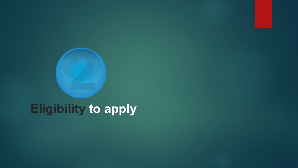 2 Eligibility to apply 2 Eligibility to apply