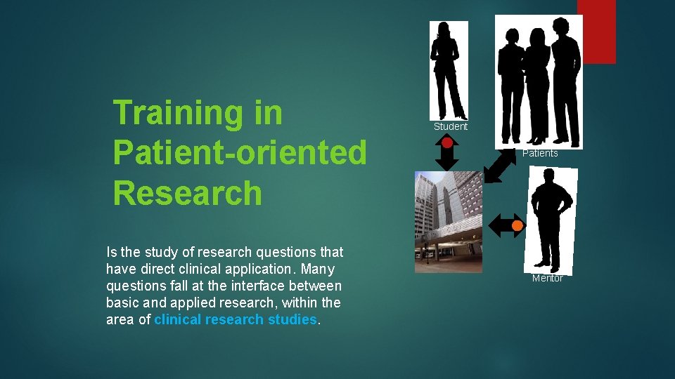 Training in Patient-oriented Research Is the study of research questions that have direct clinical Training in Patient-oriented Research Is the study of research questions that have direct clinical