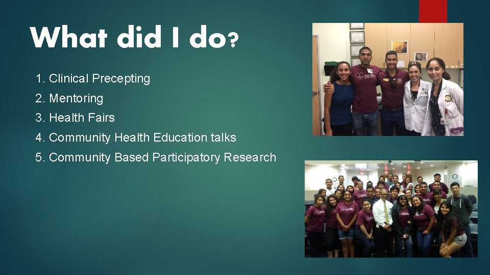 What did I do? 1. Clinical Precepting 2. Mentoring 3. Health Fairs 4. Community What did I do? 1. Clinical Precepting 2. Mentoring 3. Health Fairs 4. Community