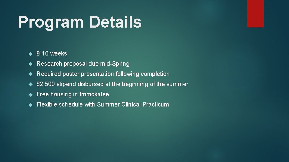Program Details 8 -10 weeks Research proposal due mid-Spring Required poster presentation following completion Program Details 8 -10 weeks Research proposal due mid-Spring Required poster presentation following completion