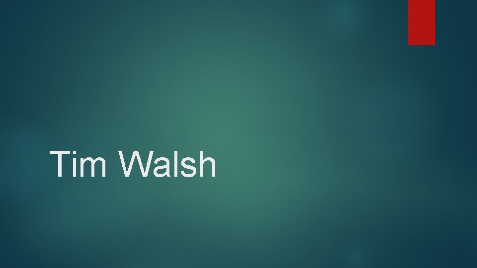 Tim Walsh Tim Walsh