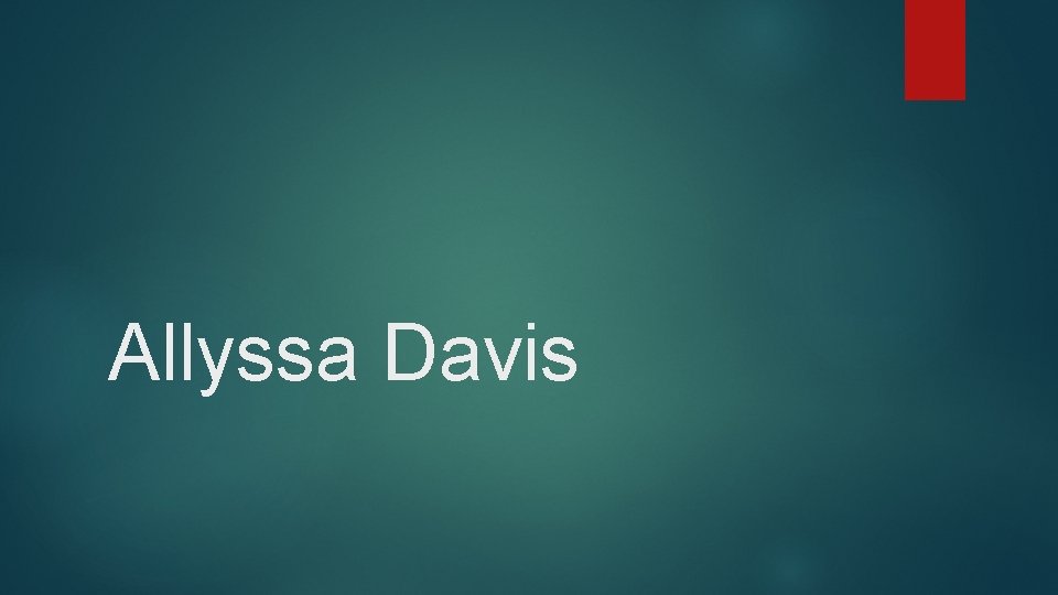 Allyssa Davis Allyssa Davis
