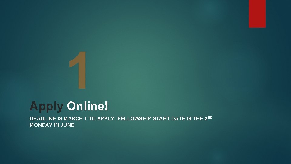 1 Apply Online! DEADLINE IS MARCH 1 TO APPLY; FELLOWSHIP START DATE IS THE 1 Apply Online! DEADLINE IS MARCH 1 TO APPLY; FELLOWSHIP START DATE IS THE