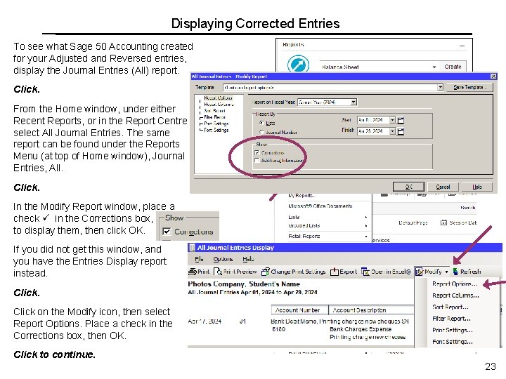 Displaying Corrected Entries To see what Sage 50 Accounting created for your Adjusted and Displaying Corrected Entries To see what Sage 50 Accounting created for your Adjusted and