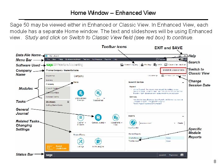Home Window – Enhanced View Sage 50 may be viewed either in Enhanced or Home Window – Enhanced View Sage 50 may be viewed either in Enhanced or