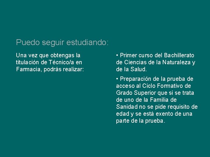 Puedo seguir estudiando: Una vez que obtengas la titulación de Técnico/a en Farmacia, podrás