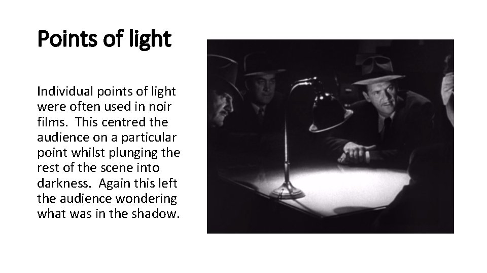 Points of light Individual points of light were often used in noir films. This