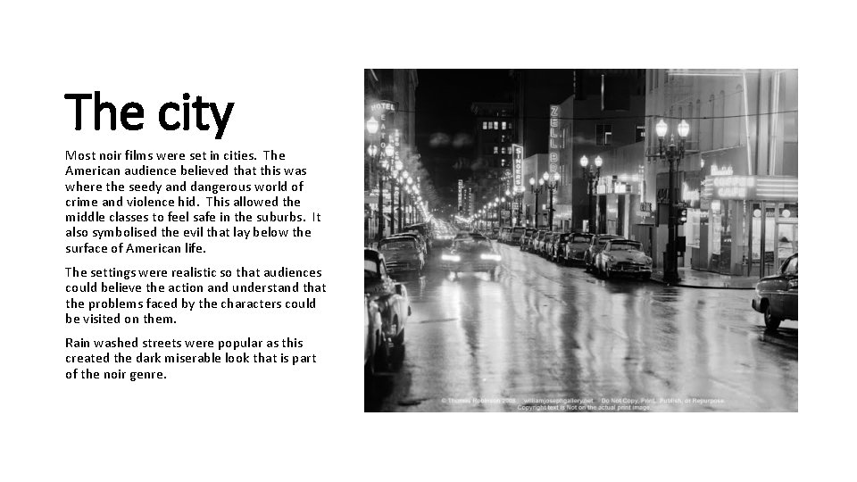 The city Most noir films were set in cities. The American audience believed that