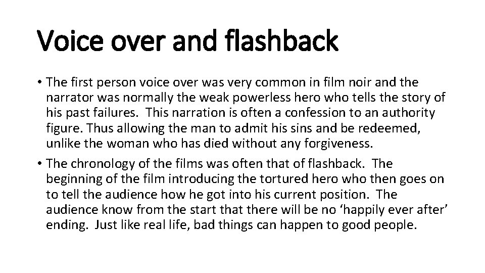Voice over and flashback • The first person voice over was very common in
